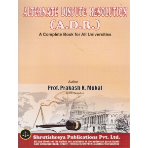 Shrutishreya Publication's Alternate Dispute Resolution (ADR) for BA.LL.B & LL.B By Prof. Prakash K. Mokal